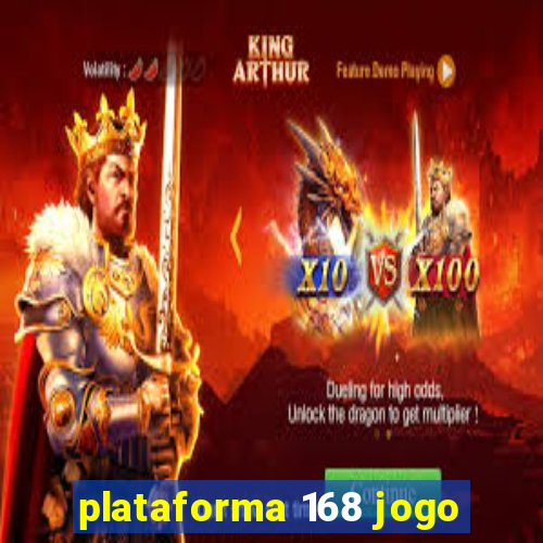 plataforma 168 jogo